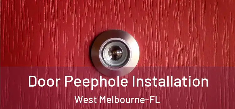 Door Peephole Installation West Melbourne-FL