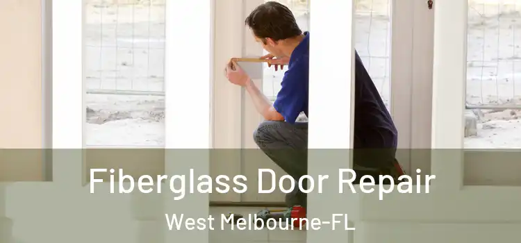  Fiberglass Door Repair West Melbourne-FL